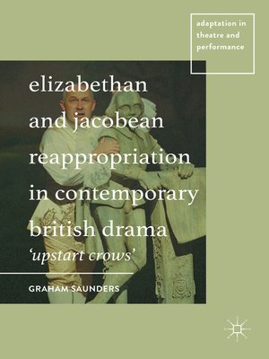 cover image of Elizabethan and Jacobean Reappropriation in Contemporary British Drama
